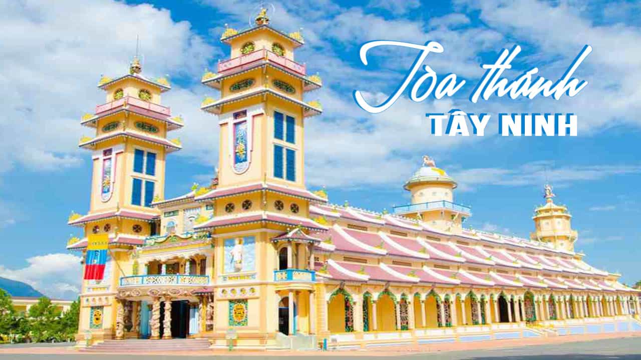 Tòa Thánh Tây Ninh – Biểu tượng tâm linh và kiến trúc kỳ vĩ của đạo Cao Đài